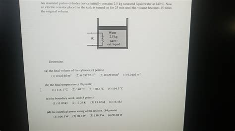 Solved An Insulated Piston Cylinder Device Initially Chegg