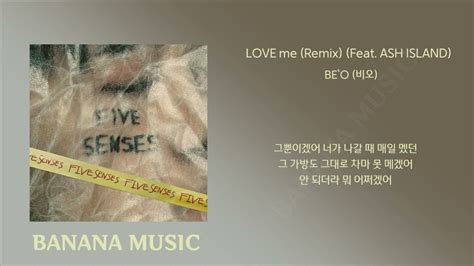 BE O 비오 LOVE me Remix Feat ASH ISLAND 가사 YouTube