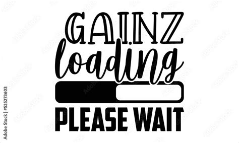 Gainz Loading Please Wait Gym T Shirt Design Hand Lettering