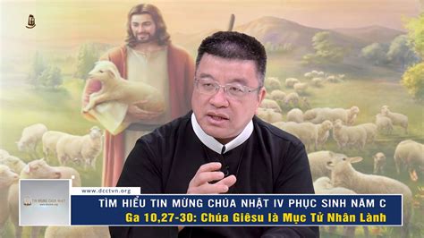 Tìm hiểu Tin mừng Chúa Nhật IV Phục Sinh năm C Ga 10 27 30 Chúa