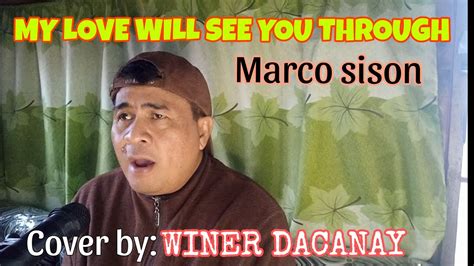 My Love Will See You Through By Marco Sison Song Cover Winer