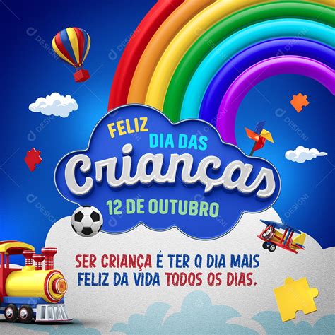 Ser Criança é ter o dia mais Feliz da Vida Feliz Dia das Crianças 12 de