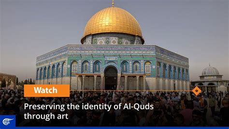 Preserving The Identity Of Al Quds Through Art Youtube