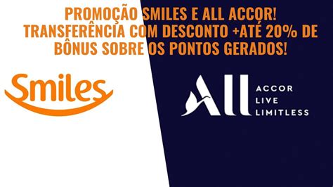 PROMOÇÃO SMILES E ALL ACCOR TRANSFERÊNCIA DESCONTO ATÉ 20 DE