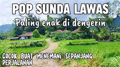 Lagu Pop Sunda Paling Enak Buat Santai Pop Sunda Lawas Merdu Youtube