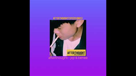 Afterthought Joji BENEE Speed Up YouTube