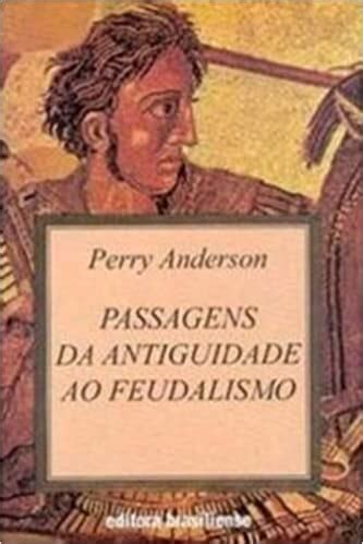 Passagens Da Antiguidade Ao Feudalismo Perry Anderson Sebo Da Mata