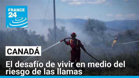 Canadá Y Su Batalla Constante Contra Los Incendios Forestales Reporteros