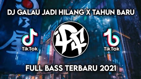 DJ Galau Jadi Hilang X Tahun Baru Rahmat Tahalu Full Bass Terbaru 2021