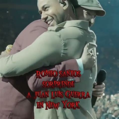 Romeo Santos Sorprende A Juan Luis Guerra En Concierto En New York