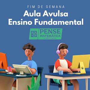 O Que É Aula Avulsa - Aula Avulsa Ensino Fundamental | Fim de Semana | Pense Matemática H...