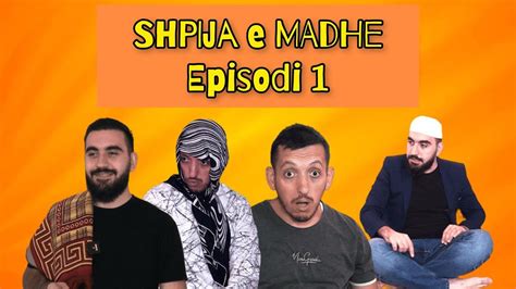 Shpija E Madhe Episodi Youtube