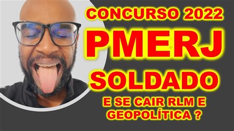 CONCURSO PMERJ SOLDADO 2022 E SE CAIR GEOPOLÍTICA E MATEMÁTICA RLM