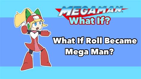 Mega Man What If What If Roll Became Mega Man Youtube