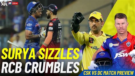 Surya Sizzles Rcb Crumbles Csk Vs Dc Preview Tata Ipl 2023 Drs