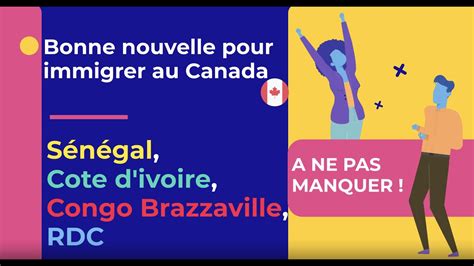 Bonne Nouvelle Pour Immigrer Au Canada Depuis Le S N Gal Cote D Ivoire