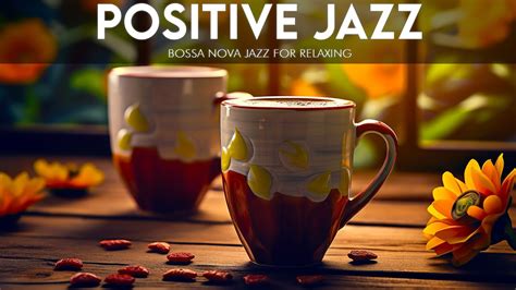 Positive July Jazz Happy Morning Coffee Music And Elegant Bossa Nova Jazz Music For Start The