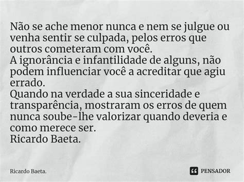 ⁠não Se Ache Menor Nunca E Nem Se Ricardo Baeta Pensador