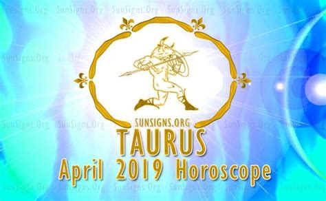 Taurus April 2019 Monthly Horoscope Predictions SunSigns Org