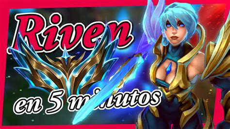 Guia De Riven Aprende A Jugarlo Como Lo Hace Un Challenger