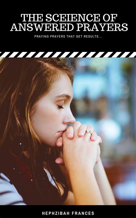 The Science Of Answered Prayers: Praying Prayers That Get Results by