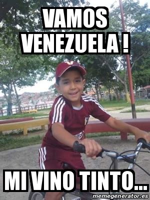 Meme Personalizado Vamos Venezuela Mi Vino Tinto 22574011