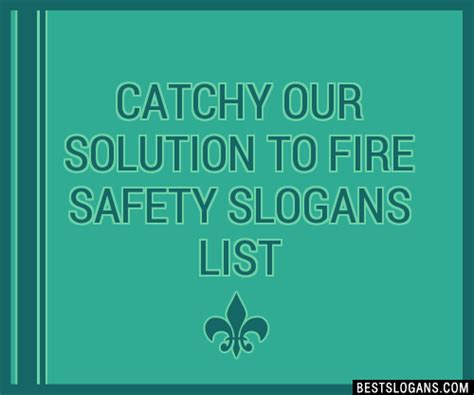 100 Catchy Our Solution To Fire Safety Slogans 2024 Generator Phrases And Taglines