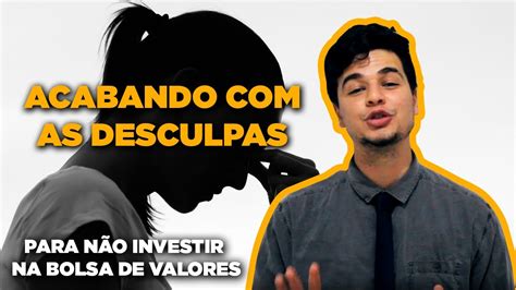 Quebrando Os Motivos Que Impedem VocÊ De Investir Na Bolsa De Valores