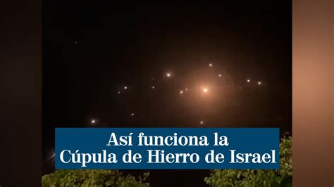 Así funciona la Cúpula de Hierro de Israel un escudo antimisiles