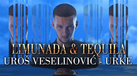 Uro Veselinovi Urke Limunada Tequila Official Video