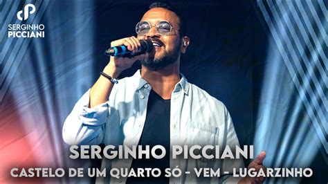 Serginho Picciani Castelo De Um Quarto S Vem Lugarzinho Youtube