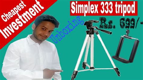 Cheapest Investment For Youtuber SIMPLEX 333 TRIPOD STAND UNBOXING