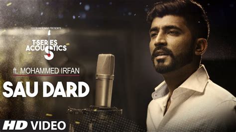 Sau Dard Song T Series Acoustics Mohammed Irfan Hindi Love Song