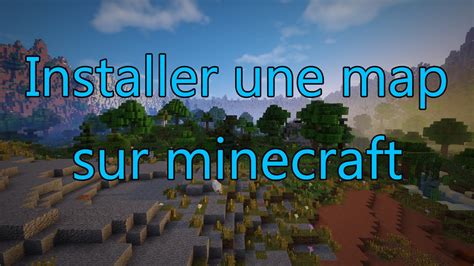 Tuto Comment Installer Une Map Sur Minecraft Youtube