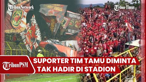 Kabar Buruk Pt Lib Larang Suporter Psm Makassar Datang Ke Stadion Pada