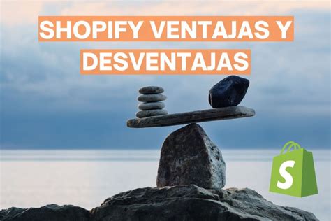 Shopify Ventajas Y Desventajas ¿debería Usar Shopify