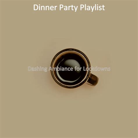 Dashing Ambiance For Lockdowns Album By Dinner Party Playlist Spotify