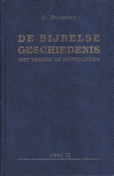 Huisman C De Bijbelse Geschiedenis Van Der Wal Boeken