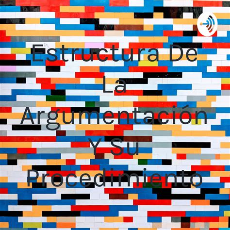 Estructura De La Argumentaci N Y Su Procedimiento Society Podcast