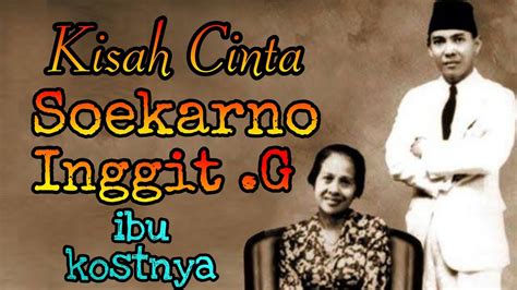 Soekarno Jatuh Cinta Pada Ibu Kostnya Inggit Garnasih YouTube