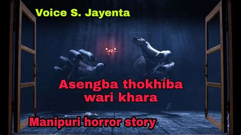 Asengba Thokhiba Wari Khara Manipuri Horror Story Makhal