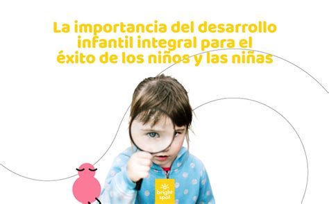 Importancia Del Desarrollo Infantil Integral Bright Spot