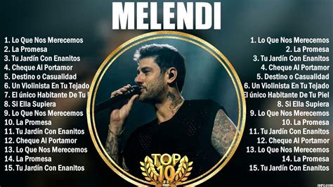 Melendi Grandes Éxitos 10 Canciones Mas Escuchadas Youtube