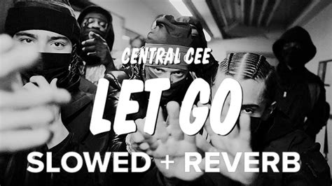 Central Cee Let Go SLOWED REVERB YouTube