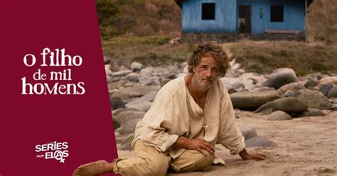 Onde Foi Gravado O Filme O Filho De Mil Homens - O Filho De Mil Homens: História Real Por Trás Do Filme