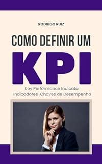 Como Definir Um Kpi Indicadores Chave De Desempenho Log Stica E