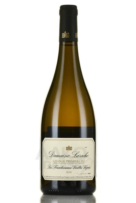 Chablis Premier Cru Les Fourchaumes Vieilles Vignes Domaine Laroche