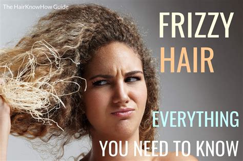 Frizzy Hair Help Advice The Ultimate Guide — Hairknowhowcom