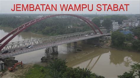 Inilah Jembatan Sungai Sei Wampu Stabat Langkat Youtube