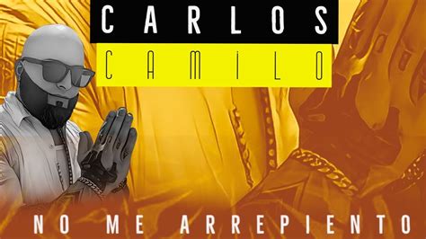 Carlos Camilo No Me Arrepiento Official Audio Youtube